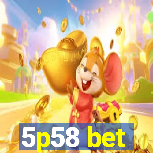 5p58 bet